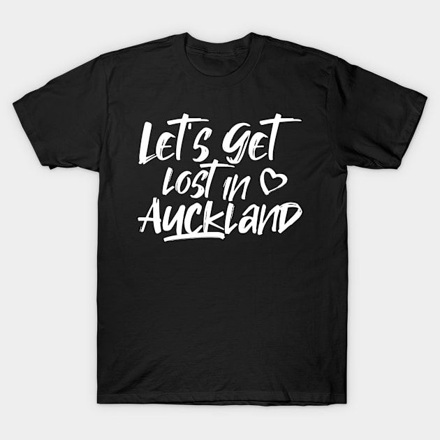 Let's get lost in Auckland. Perfect present for mom girlfriend mother boyfriend dad father friend him or her T-Shirt by SerenityByAlex